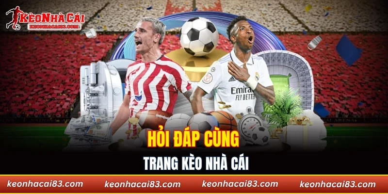 Hỏi đáp cùng trang kèo nhà cái